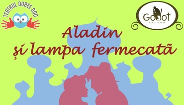 „Aladin și lampa fermecată”, la Godot Cafe-Teatru