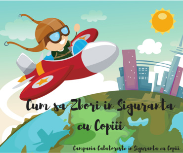 Zborul cu avionul – Campania “Călătorește în Siguranță cu Copiii”