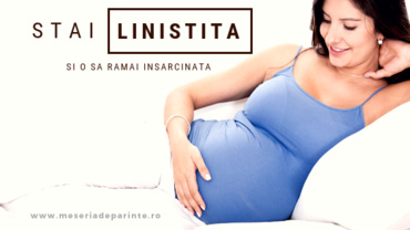 Stai liniștită și o să rămâi însărcinată