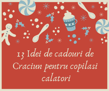 13 Idei de cadouri de Crăciun pentru copilași călători
