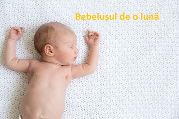 Bebelușul de o lună. La ce să ne așteptăm