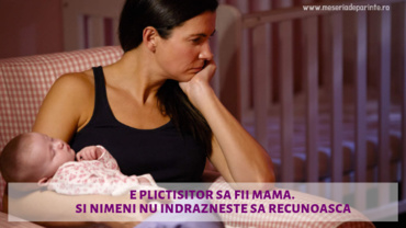 E plictisitor să fii mamă. Și nimeni nu îndrăznește să recunoască