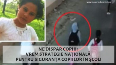Ne dispar copiii! Sunt răpiţi şi au loc crime! Vrem strategie națională pentru siguranța copiilor în școli