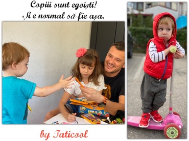 Copiii sunt egoiști! Și e în regulă să fie așa!