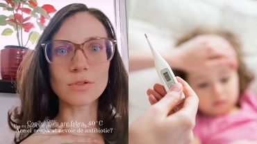 Copilul are febră 40 grade. E nevoie neapărat de antibiotic? Ce spun pediatrii