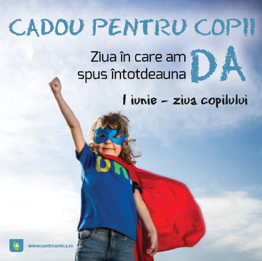 Cadou pentru copii de 1 iunie: O zi in care le spunem mereu DA