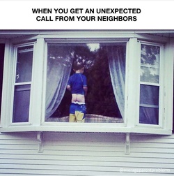 Atunci când primești un telefon neașteptat de la vecini...