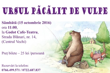 ‘Ursul păcălit de vulpe’, la Godot Cafe-Teatru
